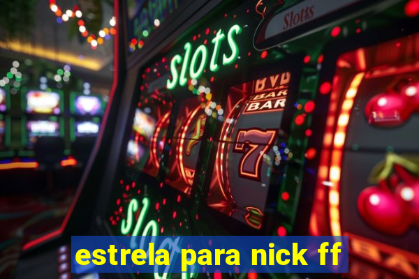 estrela para nick ff